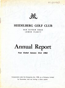 Booklet - Annual Report, Heidelberg Golf Club, Lower Plenty: Annual report, Year ended January 31st, 1962, 13/04/1962
