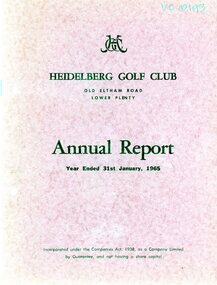 Booklet - Annual Report, Heidelberg Golf Club, Lower Plenty: Annual report, Year ended January 31st, 1965, 12/03/1965