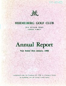 Booklet - Annual Report, Heidelberg Golf Club, Heidelberg Golf Club, Lower Plenty: Annual report, Year ended January 31st, 1965, 12/03/1965