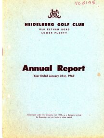 Booklet - Annual Report, Heidelberg Golf Club, Heidelberg Golf Club, Lower Plenty: Annual Report, Year ended January 31st, 1967, 1967