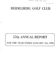 Booklet - Annual Report, Heidelberg Golf Club, Lower Plenty: 57th Annual Report, Year ended January 31st, 1986