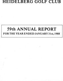 Booklet - Annual Report, Heidelberg Golf Club, Heidelberg Golf Club, Lower Plenty: 59th Annual Report, Year ended January 31st, 1988, 1988