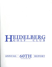 Booklet - Annual Report, Heidelberg Golf Club, Heidelberg Golf Club [Lower Plenty]: 60th Annual Report, Year ended January 31st, 1989