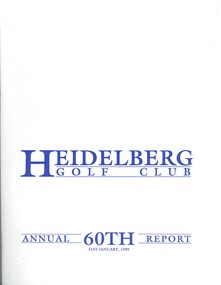 Booklet - Annual Report, Heidelberg Golf Club, Heidelberg Golf Club [Lower Plenty]: 60th Annual Report, Year ended January 31st, 1989, 1989