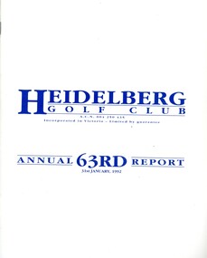 Booklet - Annual Report, Heidelberg Golf Club, Heidelberg Golf Club [Lower Plenty]: 63rd Annual Report, Year ended January 31st, 1992, 1992