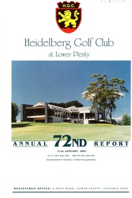 Booklet - Annual Report, Heidelberg Golf Club, Heidelberg Golf Club at Lower Plenty: 72nd Annual Report, Year ended January 31st, 2001