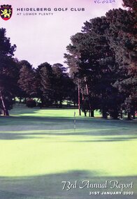 Booklet - Annual Report, Heidelberg Golf Club, Heidelberg Golf Club at Lower Plenty: 73rd Annual Report, Year ended January 31st, 2002
