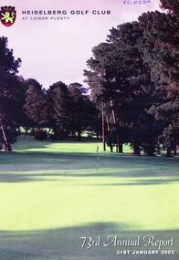 Booklet - Annual Report, Heidelberg Golf Club, Heidelberg Golf Club at Lower Plenty: 73rd Annual Report, Year ended January 31st, 2002, 2002