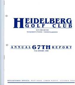 Booklet - Annual Report, Heidelberg Golf Club, Heidelberg Golf Club [Lower Plenty]: 67th Annual Report, Year ended January 31st, 1996