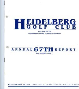 Booklet - Annual Report, Heidelberg Golf Club, Heidelberg Golf Club [Lower Plenty]: 67th Annual Report, Year ended January 31st, 1996, 1996