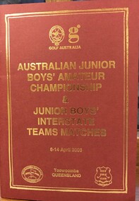 Booklet, Golf Australia, Australian Junior Boys' Amateur Championship, & Junior Boys' Interstate teams matches. Toowoomba, Queensland, 6-14 April 2006, 2006