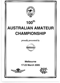 Booklet, Golf Australia, 100th Australian Amateur Championship, Melbourne 17-23 April 2005, 2005