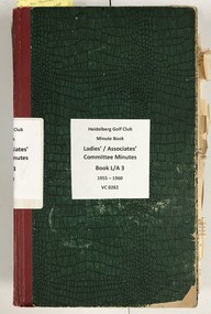 Administrative record - Minute Book, Heidelberg Golf Club, Ladies'/Associates' Committee Minutes: Book L/A 3: 1955-1960, 1955-1960