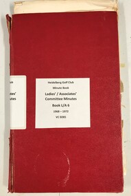 Administrative record - Minute Book, Heidelberg Golf Club, Ladies'/Associates' Committee Minutes: Book L/A 6: 1968-1972, 1968-1972