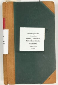 Administrative record - Minute Book, Heidelberg Golf Club, Ladies'/Associates' Committee Minutes: Book L/A 7: 1972-1977, 1972-1977