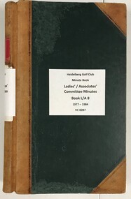 Administrative record - Minute Book, Heidelberg Golf Club, Ladies'/Associates' Committee Minutes: Book L/A 8: 1977-1984, 1977-1984