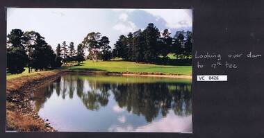 Photograph, Looking over dam to 17th tee: Heidelberg Golf Club, 2000c