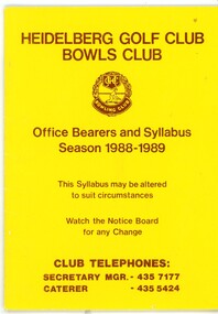 Booklet - Program, Heidelberg Golf Club Bowling Club, Heidelberg Golf Club Bowling Club: Office bearers and syllabus: Season 1988-1989, 1988