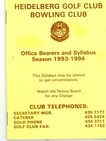 Booklet - Program, Heidelberg Golf Club Bowling Club, Heidelberg Golf Club Bowling Club: Office bearers and syllabus: Season 1993-1994, 1993