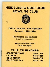 Booklet - Program, Heidelberg Golf Club Bowling Club, Heidelberg Golf Club Bowling Club: Office bearers and syllabus: Season 1995-1996, 1995