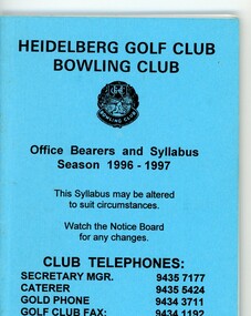 Booklet - Program, Heidelberg Golf Club Bowling Club, Heidelberg Golf Club Bowling Club: Office bearers and syllabus: Season 1996-1997, 1996