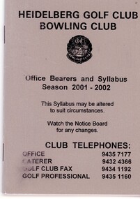 Booklet - Program, Heidelberg Golf Club Bowling Club, Heidelberg Golf Club Bowling Club: Office bearers and syllabus: Season 2001-2002, 2001