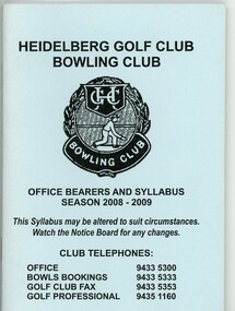 Booklet - Program, Heidelberg Golf Club Bowling Club, Heidelberg Golf Club Bowling Club: Office bearers and syllabus: Season 2008-2009, 2008