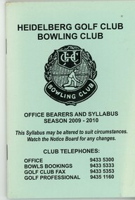 Booklet - Program, Heidelberg Golf Club Bowling Club, Heidelberg Golf Club Bowling Club: Office bearers and syllabus: Season 2009-2010, 2009