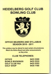 Booklet - Program, Heidelberg Golf Club Bowling Club, Heidelberg Golf Club Bowling Club: Office bearers and syllabus: Season 2010-2011, 2010