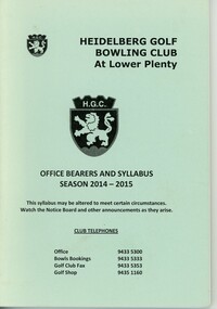 Booklet - Program, Heidelberg Golf Club Bowling Club, Heidelberg Golf Club Bowling Club: Office bearers and syllabus: Season 2014-2015, 2014