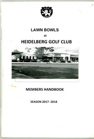 Booklet - Program, Heidelberg Golf Club Bowling Club, Heidelberg Golf Club Bowling Club: Office bearers and syllabus: Season 2017-2018, 2017