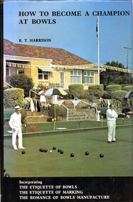 Book, R. H. Hensell and Sons, How to become a champion at Bowls / by R. T. Harrison, 1976