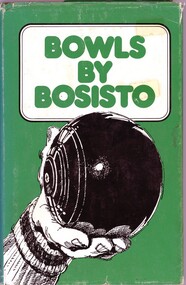 Book, Glyn Bosisto, Bowls by Bosisto / by Glyn Bosisto, 1983