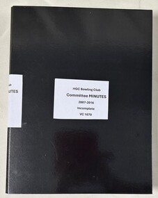 Administrative record - Minute Book, Heidelberg Golf Club Bowling Club, Heidelberg Golf Club Bowling Club: Committee Minutes 2007-2016, 2007-2016