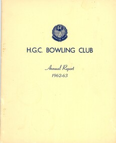 Booklet - Annual Report, Heidelberg Golf Club Bowling Club, Heidelberg Golf Club Bowling Club: Annual Report, 1962-63, 27/04/1963