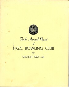 Booklet - Annual Report, Heidelberg Golf Club Bowling Club, Heidelberg Golf Club Bowling Club: Tenth Annual Report of H.G.C. Bowling Club for season 1967-68, 24/04/1968