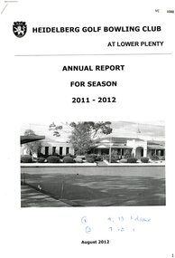 Booklet - Annual Report, Heidelberg Golf Club Bowling Club, Heidelberg Golf Club Bowling Club: Annual Report for season 2011-2012, August 2012