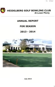 Booklet - Annual Report, Heidelberg Golf Club Bowling Club, Heidelberg Golf Bowling Club: Annual Report for season 2013-2014, July 2014