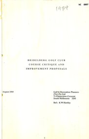 Administrative record - Report, Golf & Recreation Planners, Heidelberg Golf Club: Course critique and improvement proposals 1989, August 1989