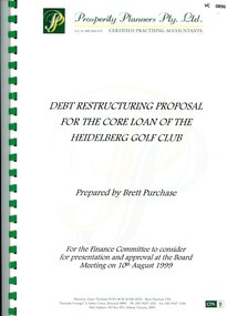 Administrative record - Report, Brett Purchase, Debt restructuring proposal for the core loan of the Heidelberg Golf Club, 10/08/1999