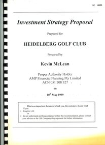 Administrative record - Report, Kevin McLean, Investment strategy proposal prepared for Heidelberg Golf Club 1999, 10/05/1999