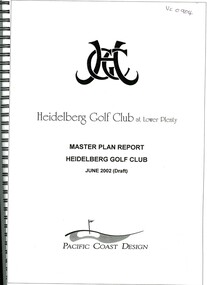 Document - Report, Pacific Coast Design, Master plan report Heidelberg Golf Club June 2002 (draft), 2002