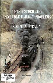 Book, Reece Jennings, Some historically insoluble railway problems in South Australia, 1980