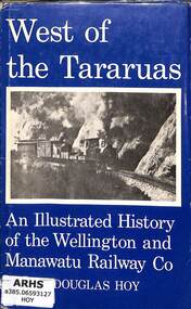Book, Douglas Hoy, West of the Tararuas - An illustrated History of the Wellington and Manawatu Railway Co, 1972