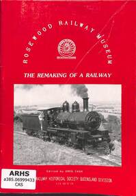 Book, Greg Cash, Rosewood Railway Museum - The Remaking of a Railway, 1992