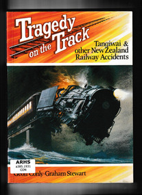Book, Grantham House et al, Tragedy on the track : Tangiwai & other New Zealand railway accidents, 1986