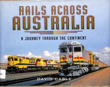 Book, David Cable, Rails Across Australia - A Journey Through the Continent, 2015