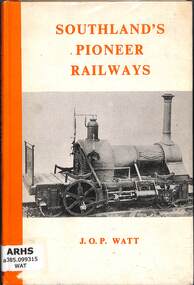 Book, John Owen Percival Watt, Southland's Pioneer Railways, 1965