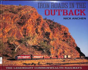 Book, Nick Anchen, Iron Roads in the Outback, 2017