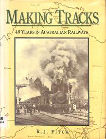 Book, Fitch (Ronald John), Making Tracks - 46 years in Australian Railways, 1989